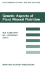 Image for Genetic Aspects of Plant Mineral Nutrition: Proceedings of the Second International Symposium on Genetic Aspects of Plant Mineral Nutrition, organized by the University of Wisconsin, Madison, June 16-20, 1985