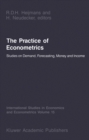 Image for Practice of Econometrics: Studies on Demand, Forecasting, Money and Income : v.15