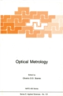 Image for Optical Metrology: Coherent and Incoherent Optics for Metrology, Sensing and Control in Science, Industry and Biomedicine