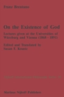 Image for On the Existence of God: Lectures given at the Universities of Wurzburg and Vienna (1868-1891)