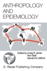 Image for Anthropology and Epidemiology: Interdisciplinary Approaches to the Study of Health and Disease