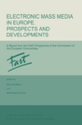 Image for Electronic Mass Media in Europe. Prospects and Developments: A Report from the FAST Programme of the Commission of the European Communities