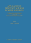 Image for Application of Frequency and Risk in Water Resources: Proceedings of the International Symposium on Flood Frequency and Risk Analyses, 14-17 May 1986, Louisiana State University, Baton Rouge, U.S.A