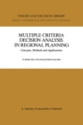 Image for Multiple criteria decision analysis in regional planning: concepts, methods and applications