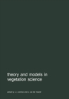 Image for Theory and models in vegetation science: Proceedings of Symposium, Uppsala, July 8-13, 1985