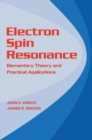 Image for Electron spin resonance: elementary theory and practical applications