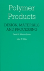 Image for Polymer Products: Design, Materials and Processing