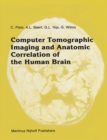 Image for Computer tomographic imaging and anatomic correlation of the human brain: a comparative atlas of thin CT-scan sections and correlated neuro-anatomic preparations