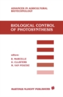 Image for Biological Control of Photosynthesis: Proceedings of a conference held at the &#39;Limburgs Universitair Centrum&#39;, Diepenbeek, Belgium, 26-30 August 1985