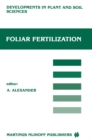Image for Foliar Fertilization: Proceedings of the First International Symposium on Foliar Fertilization, Organized by Schering Agrochemical Division, Special Fertilizer Group, Berlin (FRG) March 14-16, 1985