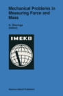 Image for Mechanical problems in measuring force and mass: proceedings of the XIth International Conference on Measurement of Force and Mass, Amsterdam, the Netherlands, May 12-16, 1986