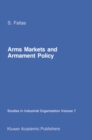 Image for Arms Markets and Armament Policy: The Changing Structure of Naval Industries in Western Europe
