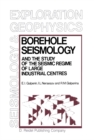 Image for Borehole Seismology and the Study of the Seismic Regime of Large Industrial Centres