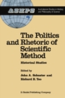 Image for Politics and Rhetoric of Scientific Method: Historical Studies