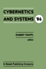 Image for Cybernetics and Systems &#39;86: Proceedings of the Eighth European Meeting on Cybernetics and Systems Research, organized by the Austrian Society for Cybernetic Studies, held at the University of Vienna, Austria, 1-4 April 1986