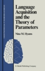 Image for Language Acquisition and the Theory of Parameters