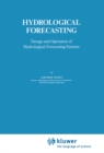 Image for Hydrological forecasting: design and operating of hydrological forecasting systems