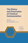 Image for History and Preservation of Chemical Instrumentation: Proceedings of the ACS Divivsion of the History of Chemistry Symposium held in Chicago, Ill., September 9-10, 1985
