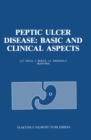 Image for Peptic Ulcer Disease: Basic and Clinical Aspects: Proceedings of the Symposium Peptic Ulcer Today, 21-23 November 1984, at the Sophia Ziekenhuis, Zwolle, The Netherlands
