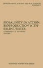 Image for Biosalinity in action: bioproduction with saline water [proceedings of the Third International Workshop on Biosaline Research, Beer-Sheva, Israel, 19-23 March, 1984]