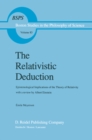 Image for Relativistic Deduction: Epistemological Implications of the Theory of Relativity With a Review by Albert Einstein and an Introduction by Mili? ?apek : v.83