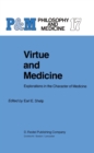Image for Virtue and medicine: philosophical explorations in the character of medical practice