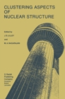 Image for Clustering Aspects of Nuclear Structure: Invited Papers presented at the 4th International Conference on Clustering Aspects of Nuclear Structure and Nuclear Reactions, Chester, United Kingdom, 23-27 July, 1984