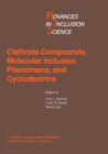 Image for Clathrate Compounds, Molecular Inclusion Phenomena, and Cyclodextrins: Proceedings of the Third International Symposium on Clathrate Compounds and Molecular Inclusion Phenomena and the Second International Symposium on Cyclodextrins, Tokyo, Japan, July 23-27, 1984