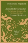 Image for Tradition and Argument in Classical Indian Linguistics: The Bahiranga-Paribhasa in the Paribhasendusekhara