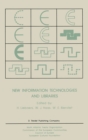 Image for New Information Technologies and Libraries: Proceedings of the Advanced Research Workshop organised by the European Cultural Foundation in Luxembourg, November 1984 to assess the Impact of New Information Technologies on Library Management, Resources and Cooperation in Europe and North Americ