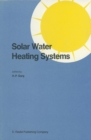 Image for Solar Water Heating Systems: Proceedings of the Workshop on Solar Water Heating Systems New Delhi, India 6-10 May, 1985