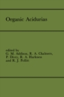 Image for Organic Acidurias: Proceedings of the 21st Annual Symposium of the SSIEM, Lyon, September 1983 The combined supplements 1 and 2 of Journal of Inherited Metabolic Disease Volume 7 (1984)