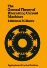 Image for The general theory of alternating current machines: application to practical problems