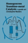 Image for Homogeneous Transition-metal Catalysis: A Gentle Art