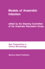 Image for Models of Anaerobic Infection: Proceedings of the third Anaerobe Discussion Group Symposium held at Churchill College, University of Cambridge, July 30-31, 1983, followed by the abstracts of the first meeting of the Society for Intestinal Microbial Ecology and Disease, Boston, No