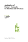 Image for Application of Fracture Mechanics to Materials and Structures: Proceedings of the International Conference on Application of Fracture Mechanics to Materials and Structures, held at the Hotel Kolpinghaus, Freiburg, F.R.G., June 20-24, 1983