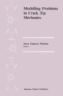 Image for Modelling problems in crack tip mechanics: proceedings of the Tenth Canadian Fracture Conference, held at the University of Waterloo, Waterloo, Ontario, Canada, August 24-26, 1983