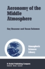 Image for Aeronomy of the Middle Atmosphere: Chemistry and Physics of the Stratosphere and Mesosphere