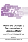Image for Physics and chemistry of electrons and ions in condensed matter