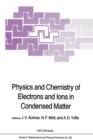 Image for Physics and Chemistry of Electrons and Ions in Condensed Matter