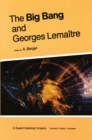 Image for The Big bang and Georges Lemaitre: proceedings of a symposium in honour of G. Lemaitre fifty years after his initiation of big-bang cosmology, Louvain-la-Neuve, Belgium, 10-13 October 1983