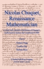 Image for Nicholas Chuquet, Renaissance mathematician: a study with extensive translation of Chuquet&#39;s mathematical manuscript completed in 1484