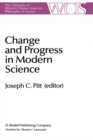 Image for Change and Progress in Modern Science: Papers related to and arising from the Fourth International Conference on History and Philosophy of Science, Blacksburg, Virginia, November 1982