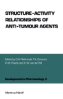Image for Structure-Activity Relationships of Anti-Tumour Agents : v.3