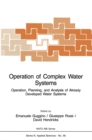Image for Operation of complex water systems: operation, planning and analysis of already developed water systems : [proceedings of the NATO Advanced Study Institute on &quot;Operation of Complex Water Systems&quot;, Erice, Sicily, May 23-June 2, 1981]