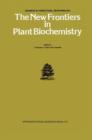 Image for The New Frontiers in Plant Biochemistry