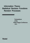 Image for Transactions of the Ninth Prague Conference on Information Theory, Statistical Decision Functions, Random Processes held at Prague, from June 28 to July 2,1982.