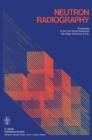 Image for Neutron Radiography: Proceedings of the First World Conference San Diego, California, U.S.A. December 7-10, 1981
