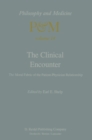 Image for The Clinical encounter: the moral fabric of the patient-physician relationship