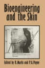 Image for Bioengineering and the Skin: Based on the Proceedings of the European Society for Dermatological Research Symposium, held at the Welsh National School of Medicine, Cardiff, 19-21 July 1979